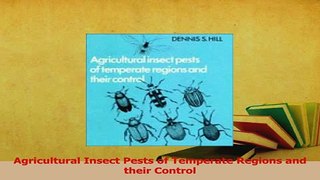 Read  Agricultural Insect Pests of Temperate Regions and their Control Ebook Online