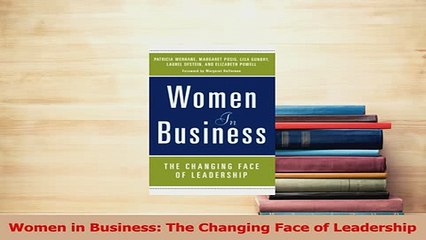 Read  Women in Business The Changing Face of Leadership Ebook Online