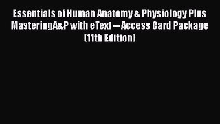 [Read book] Essentials of Human Anatomy & Physiology Plus MasteringA&P with eText -- Access
