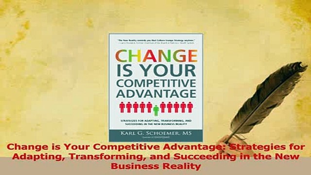 Read Change is Your Competitive Advantage Strategies for Adapting Transforming and Succeeding Ebook Free