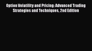 [Read book] Option Volatility and Pricing: Advanced Trading Strategies and Techniques 2nd Edition