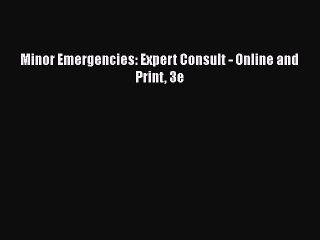 [Read book] Minor Emergencies: Expert Consult - Online and Print 3e [PDF] Online