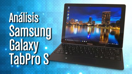 Samsung Galaxy TabPro S: análisis completo y nuestra opinión