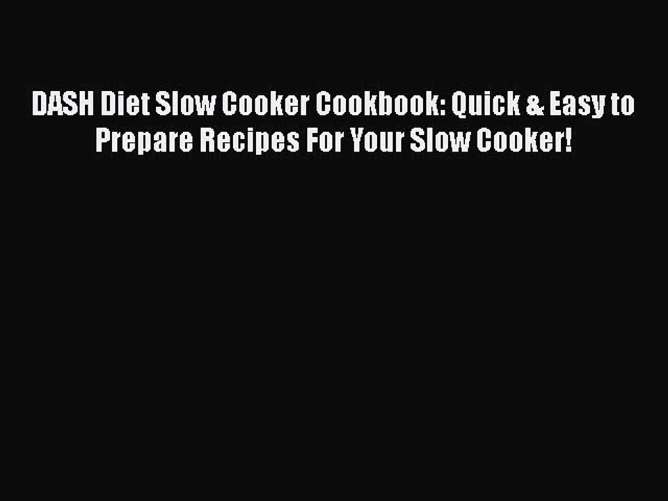 Download DASH Diet Slow Cooker Cookbook: Quick & Easy to Prepare Recipes For Your Slow Cooker!