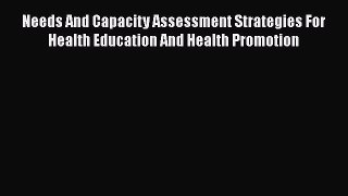 [Read book] Needs And Capacity Assessment Strategies For Health Education And Health Promotion