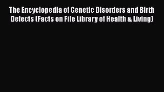 [Read book] The Encyclopedia of Genetic Disorders and Birth Defects (Facts on File Library