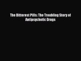 [Read book] The Bitterest Pills: The Troubling Story of Antipsychotic Drugs [Download] Online