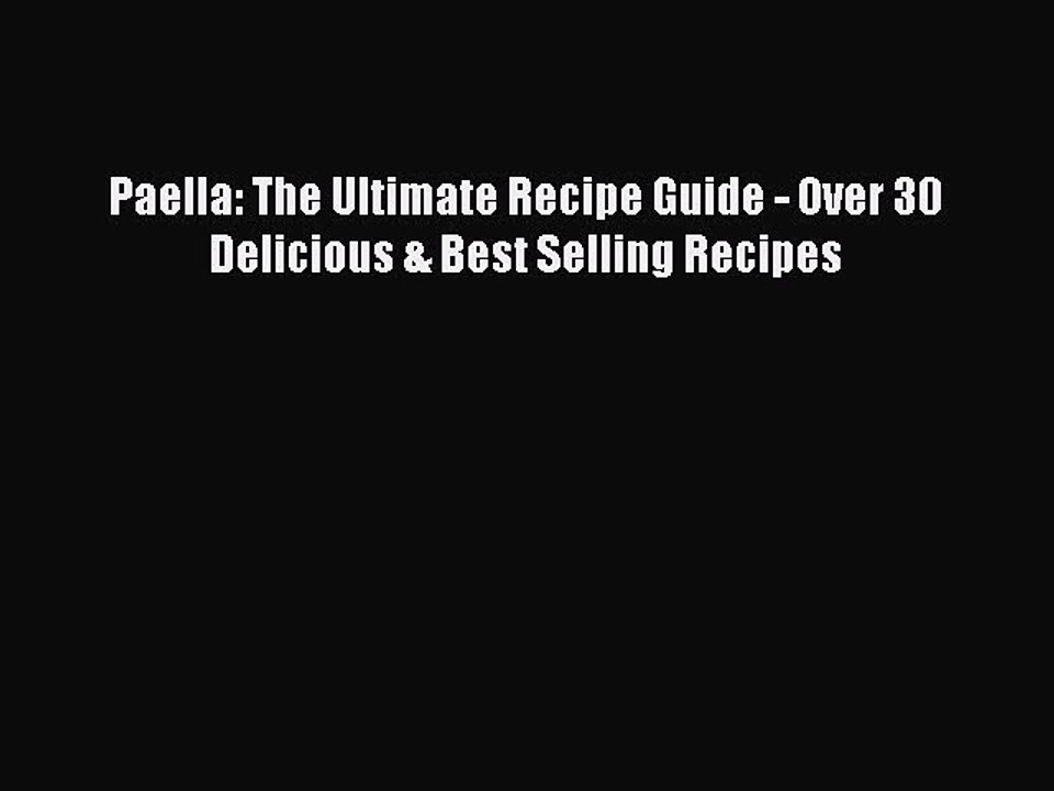 Download Paella: The Ultimate Recipe Guide - Over 30 Delicious & Best Selling Recipes Free