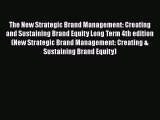 [Read book] The New Strategic Brand Management: Creating and Sustaining Brand Equity Long Term
