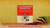 PDF  CLICKBANK PROFITS for 2016 A Beginners Step by Step Guide in Starting an Online Business Read Online