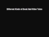 [Read Book] Different Kinds of Dead: And Other Tales  EBook