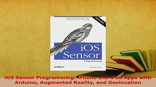 PDF  iOS Sensor Programming iPhone and iPad Apps with Arduino Augmented Reality and  EBook