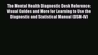 [Read book] The Mental Health Diagnostic Desk Reference: Visual Guides and More for Learning
