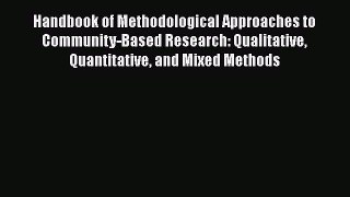 [Read book] Handbook of Methodological Approaches to Community-Based Research: Qualitative