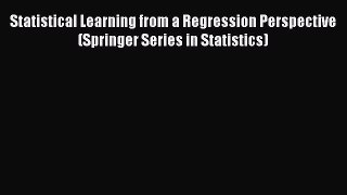 [Read book] Statistical Learning from a Regression Perspective (Springer Series in Statistics)