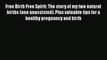 [Read book] Free Birth Free Spirit: The story of my two natural births (one unassisted). Plus