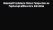 [Read book] Abnormal Psychology: Clinical Perspectives on Psychological Disorders 3rd Edition