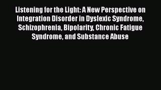 [Read book] Listening for the Light: A New Perspective on Integration Disorder in Dyslexic