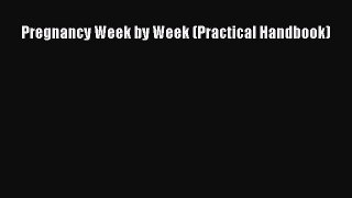 [Read book] Pregnancy Week by Week (Practical Handbook) [PDF] Full Ebook