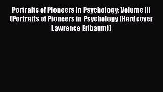 [Read book] Portraits of Pioneers in Psychology: Volume III (Portraits of Pioneers in Psychology