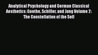 [Read book] Analytical Psychology and German Classical Aesthetics: Goethe Schiller and Jung