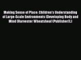 [Read book] Making Sense of Place: Children's Understanding of Large-Scale Environments (Developing
