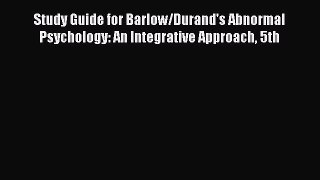 [Read book] Study Guide for Barlow/Durand's Abnormal Psychology: An Integrative Approach 5th