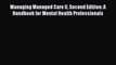 [Read book] Managing Managed Care II Second Edition: A Handbook for Mental Health Professionals
