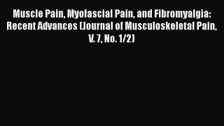 [Read book] Muscle Pain Myofascial Pain and Fibromyalgia: Recent Advances (Journal of Musculoskeletal