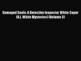 [Read Book] Damaged Souls: A Detective Inspector White Caper (D.I. White Mysteries) (Volume
