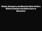 [Read book] Women Hormones & the Menstrual Cycle: Herbal & Medical Solutions from Adolescence