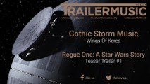 Rogue One: A Star Wars Story - Teaser Trailer Music (Gothic Storm Music - Wings Of Keres)