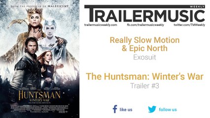 The Huntsman: Winter's War - Trailer #3 Exclusive Music (Really Slow Motion & Epic North - Exosuit)