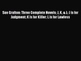 [Read Book] Sue Grafton: Three Complete Novels J K & L: J is for Judgment K is for Killer L