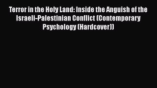 [Read book] Terror in the Holy Land: Inside the Anguish of the Israeli-Palestinian Conflict