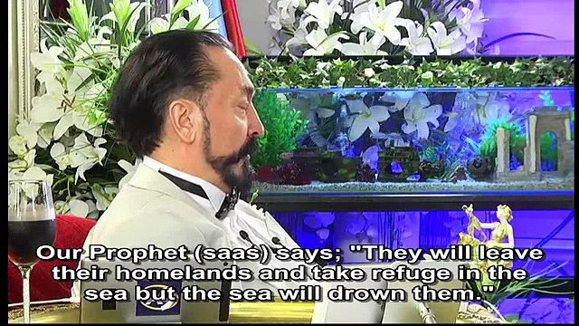 Our Prophet informed that in the End Times, people will leave their homelands and take refuge in the sea but the sea will drown them