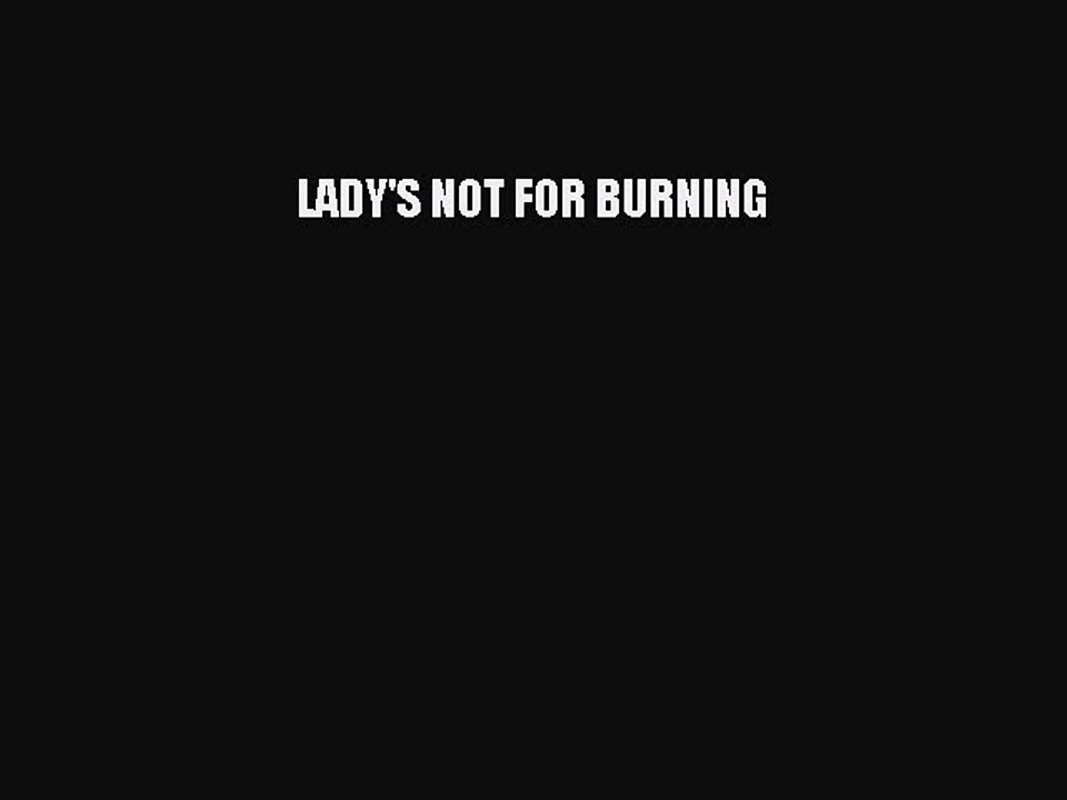 [PDF] LADY'S NOT FOR BURNING [Download] Online