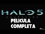 Halo 5 The Guardians pelicula completa español todas las cinematicas