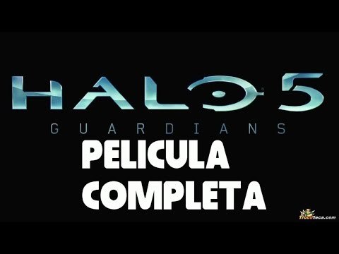 Halo 5 The Guardians pelicula completa español todas las cinematicas