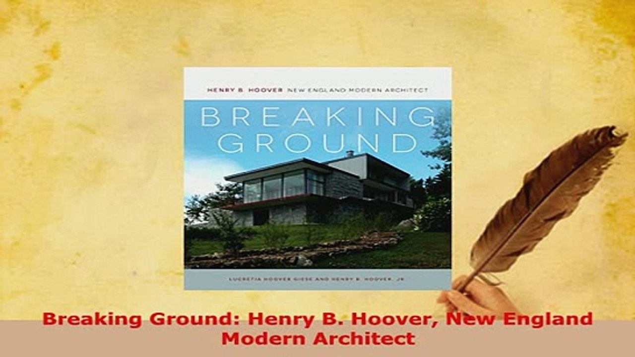 PDF  Breaking Ground Henry B Hoover New England Modern Architect Read Full Ebook
