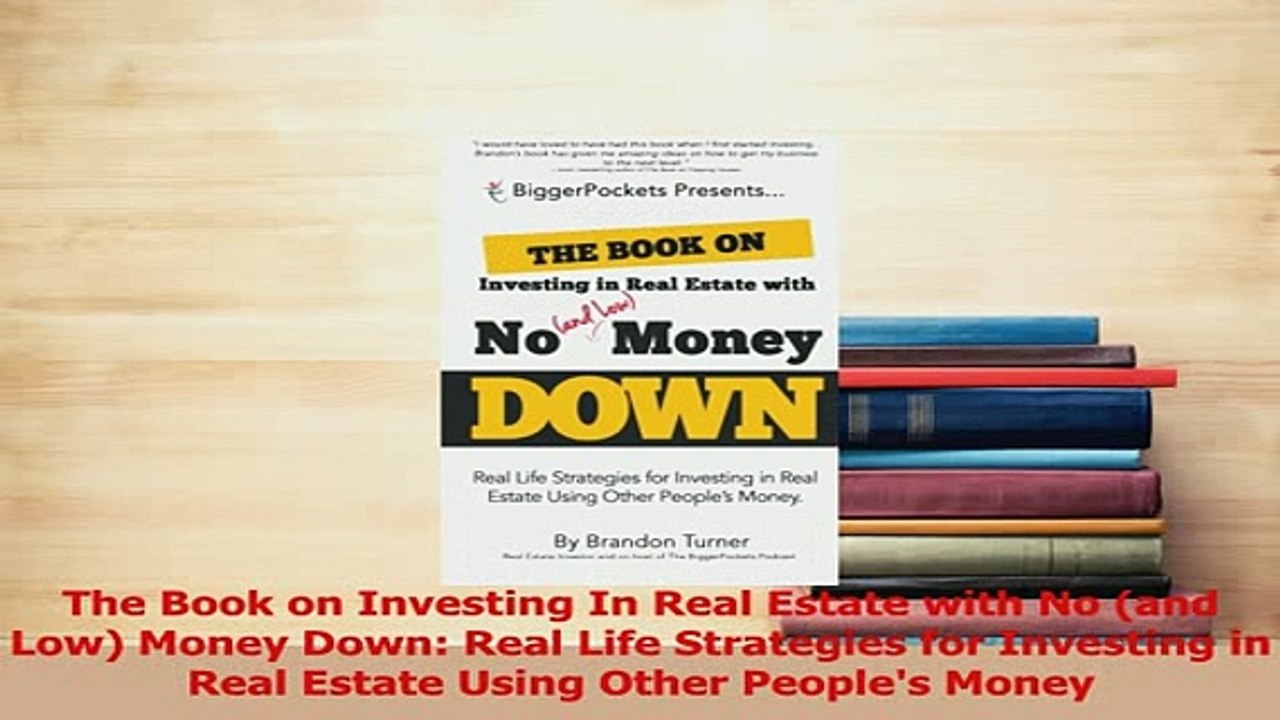 Read  The Book on Investing In Real Estate with No and Low Money Down Real Life Strategies Ebook Free
