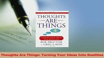 Read  Thoughts Are Things Turning Your Ideas Into Realities PDF Free