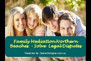 Family Mediation Northern Beaches  - Solve  Legal Disputes
