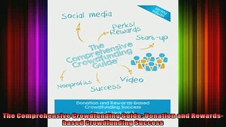 DOWNLOAD FULL EBOOK  The Comprehensive Crowdfunding Guide Donation and Rewardsbased Crowdfunding Success Full Ebook Online Free