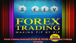 READ book  Forex Trading Making Pip By Pip A StepByStep Day Trading Strategy Full Free