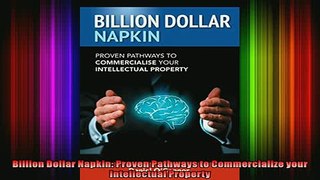 READ Ebooks FREE  Billion Dollar Napkin Proven Pathways to Commercialize your Intellectual Property Full Free