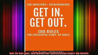 Full Free PDF Downlaod  Get In Get Out 100 Rules for Successful StartUp Deals Full Ebook Online Free