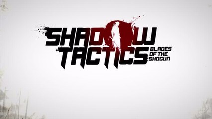 Shadow Tactics: Blades of the Shogun - Announcement Trailer (PS4/Xbox One/PC)