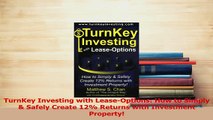 Download  TurnKey Investing with LeaseOptions How to Simply  Safely Create 12 Returns with PDF Free