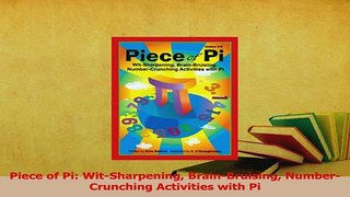 Read  Piece of Pi WitSharpening BrainBruising NumberCrunching Activities with Pi PDF Online